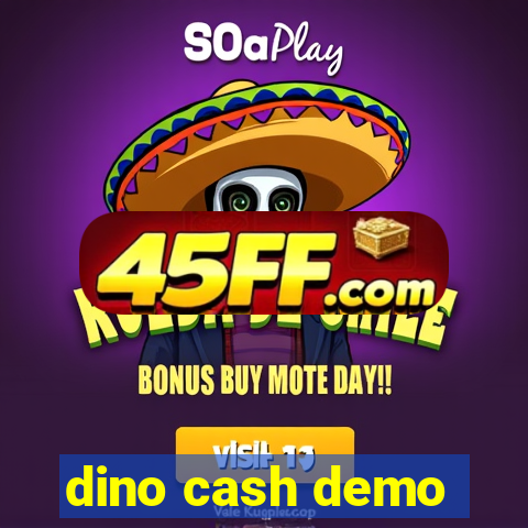 dino cash demo
